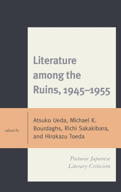 Literature among the Ruins, 1945-1955: Postwar Japanese Literary Criticism (New Studies in Modern Japan)