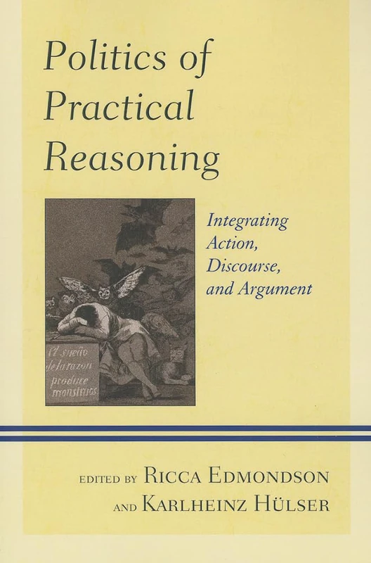 Politics of Practical Reasoning: Integrating Action, Discourse, and Argument