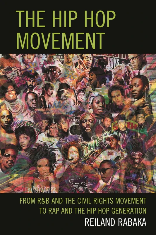 The Hip Hop Movement: From R&b and the Civil Rights Movement to Rap and the Hip Hop Generation