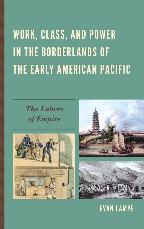 Work, Class, and Power in the Borderlands of the Early American Pacific: The Labors of Empire - Image 1