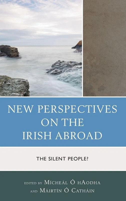 New Perspectives on the Irish Abroad: The Silent People?
