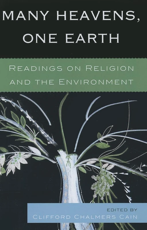 Many Heavens, One Earth: Readings on Religion and the Environment