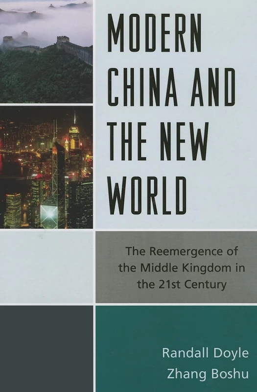 Modern China and the New World: The Reemergence of the Middle Kingdom in the 21st Century