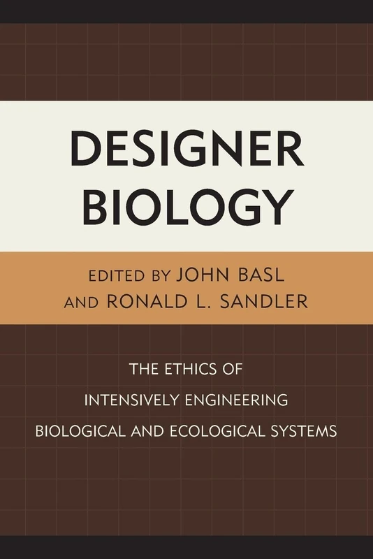 Designer Biology: The Ethics of Intensively Engineering Biological and Ecological Systems
