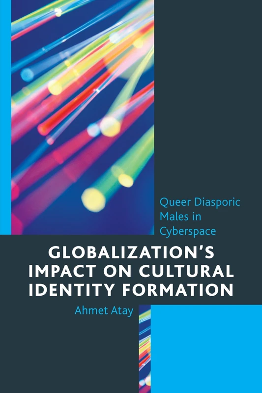 Globalization's Impact on Cultural Identity Formation: Queer Diasporic Males in Cyberspace (Studies in New Media)