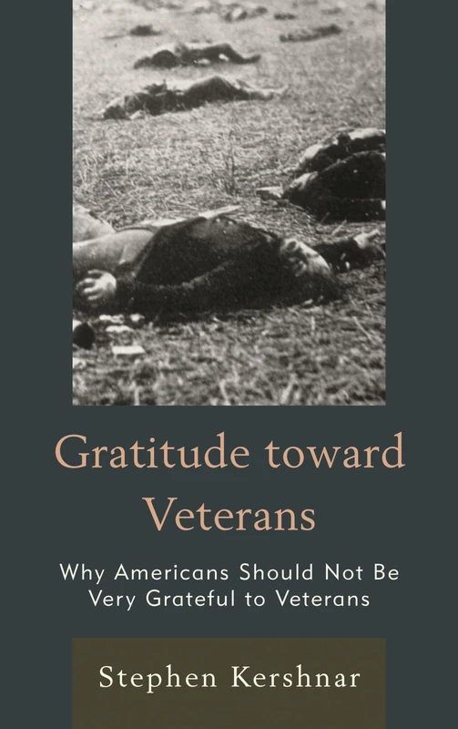 Gratitude toward Veterans: Why Americans Should Not Be Very Grateful to Veterans