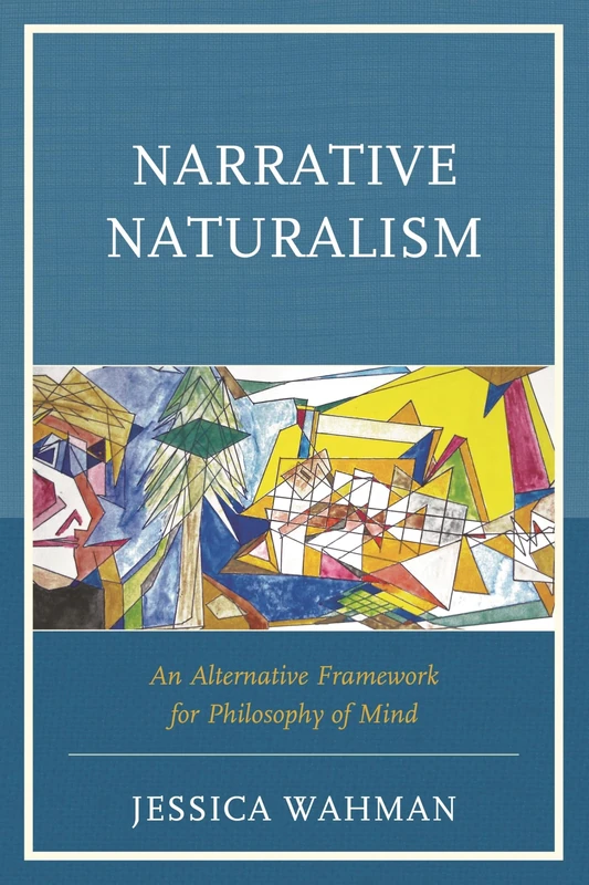 Narrative Naturalism: An Alternative Framework for Philosophy of Mind