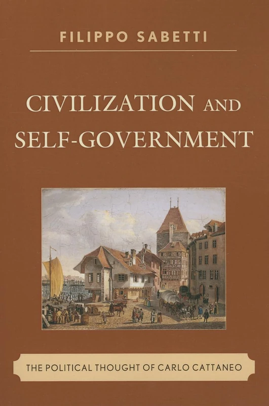 Civilization and Self-Government: The Political Thought of Carlo Cattaneo - Image 1