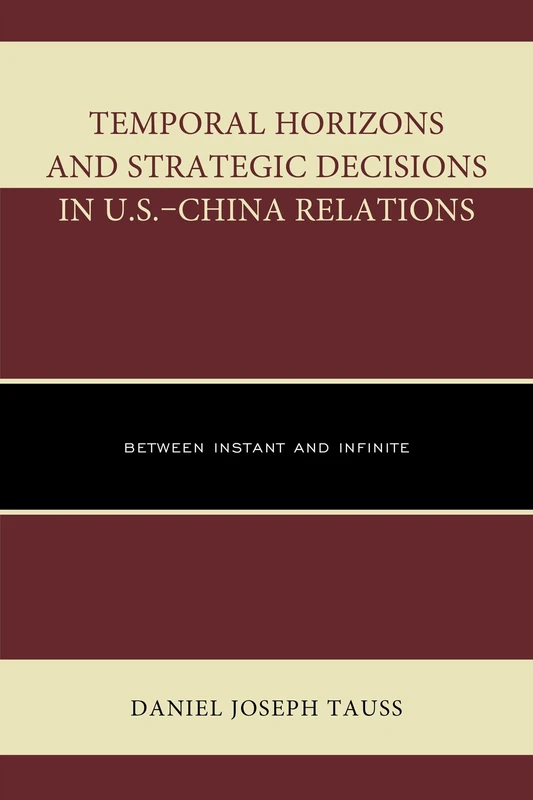 Temporal Horizons and Strategic Decisions in U.S.-China Relations: Between Instant and Infinite