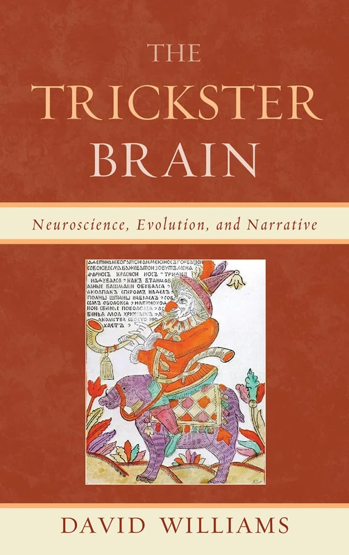 The Trickster Brain: Neuroscience, Evolution, and Narrative - Image 1