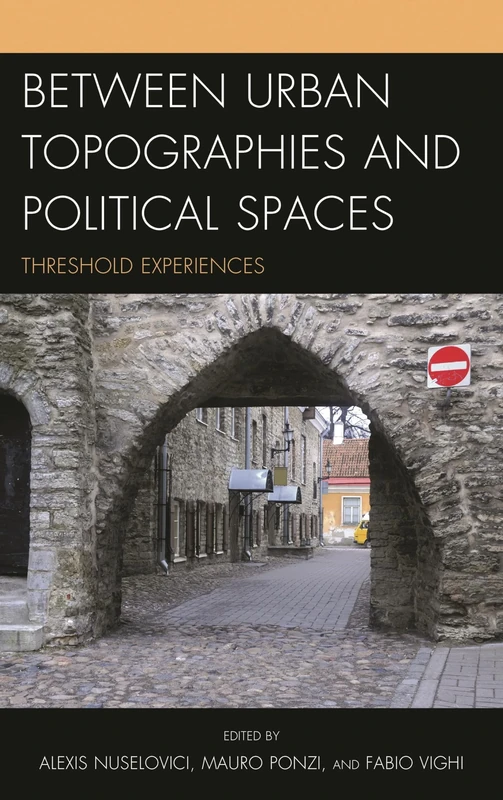 Between Urban Topographies and Political Spaces: Threshold Experiences