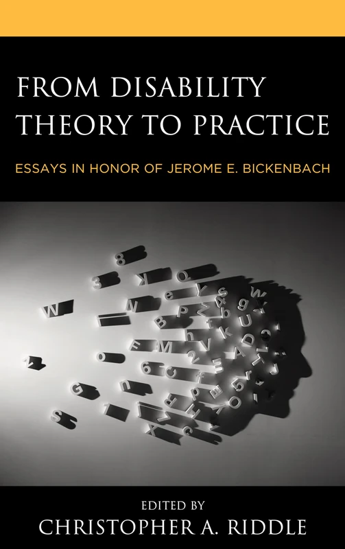 From Disability Theory to Practice: Essays in Honor of Jerome E. Bickenbach