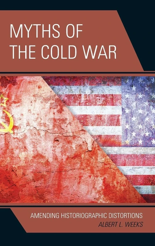 Myths of the Cold War: Amending Historiographic Distortions