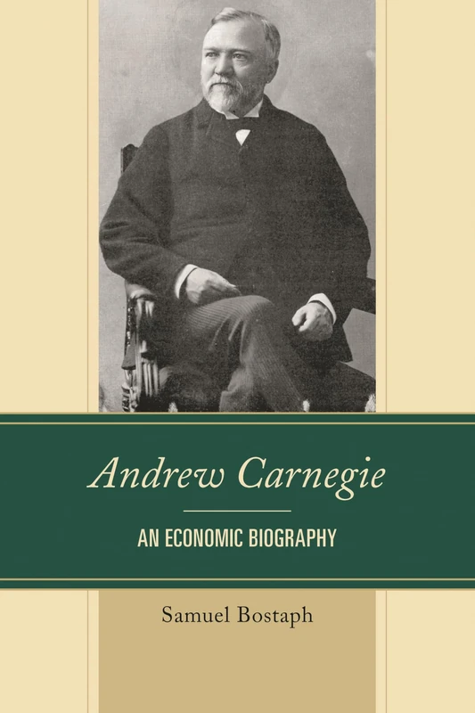 Andrew Carnegie: An Economic Biography (Capitalist Thought: Studies in Philosophy, Politics, and Economics)