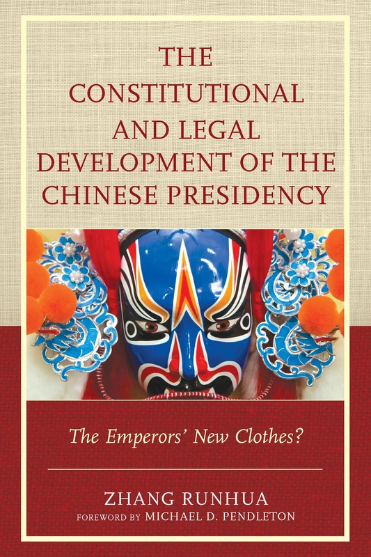 The Constitutional and Legal Development of the Chinese Presidency: The Emperors' New Clothes?