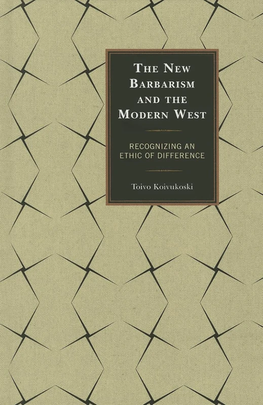 The New Barbarism and the Modern West: Recognizing an Ethic of Difference
