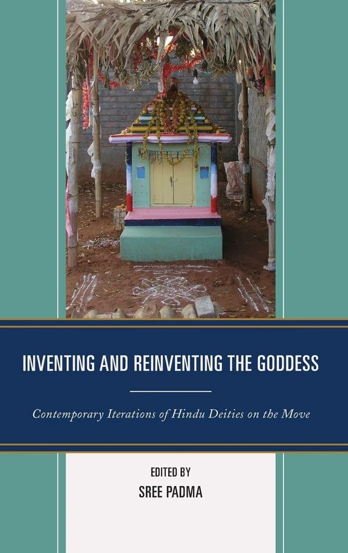 Inventing and Reinventing the Goddess: Contemporary Iterations of Hindu Deities on the Move