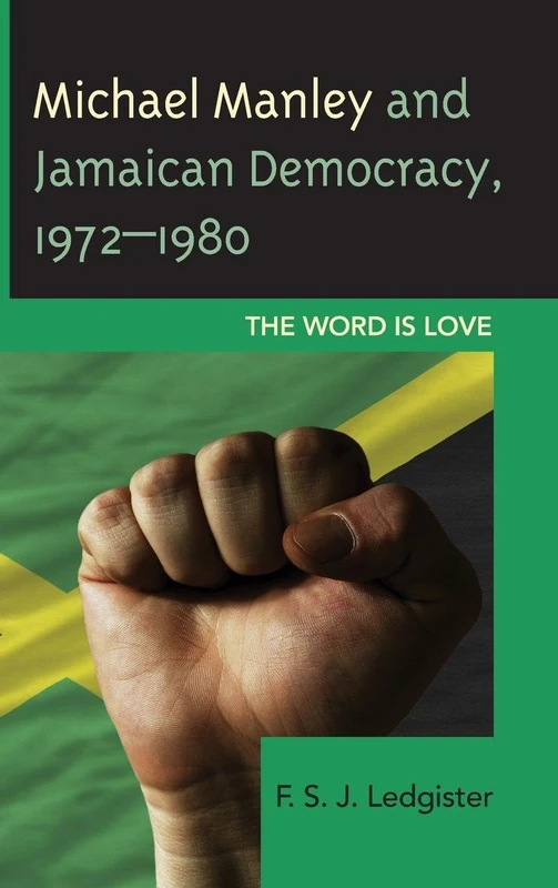 The Michael Manley and Jamaican Democracy, 1972-1980: The Word is Love - Image 1