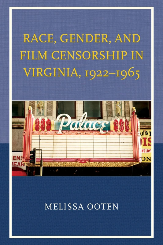 Race, Gender, and Film Censorship in Virginia, 1922 1965 (New Studies in Southern History)