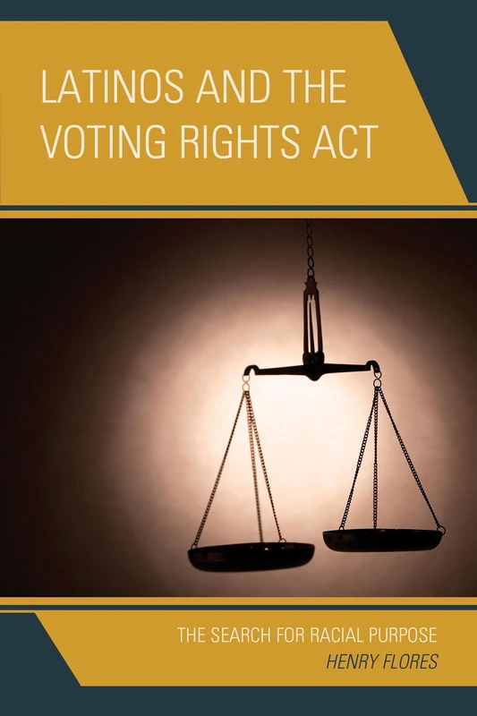 Latinos and the Voting Rights ACT: The Search for Racial Purpose