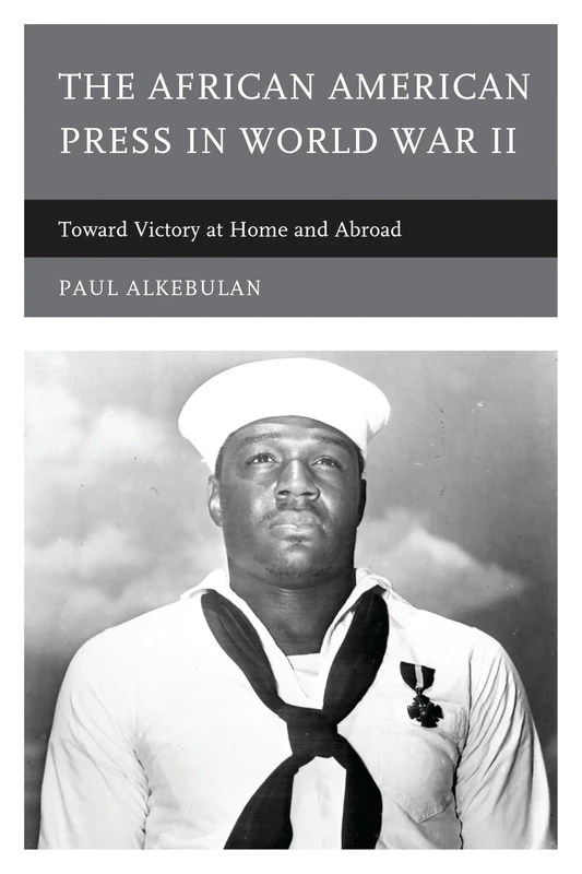 The African American Press in World War II: Toward Victory at Home and Abroad