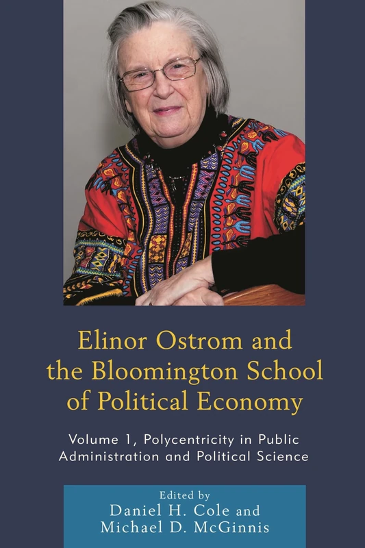Elinor Ostrom and the Bloomington School of Political Economy: Polycentricity in Public Administration and Political Science: 1