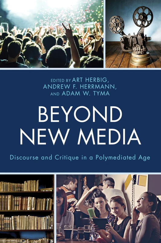 Beyond New Media: Discourse and Critique in a Polymediated Age (Studies in New Media)