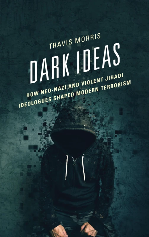Dark Ideas: How Neo-Nazi and Violent Jihadi Ideologues Shaped Modern Terrorism - Image 1
