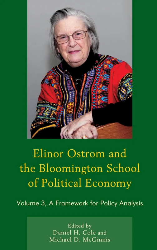 Elinor Ostrom and the Bloomington School of Political Economy: A Framework for Policy Analysis: 3