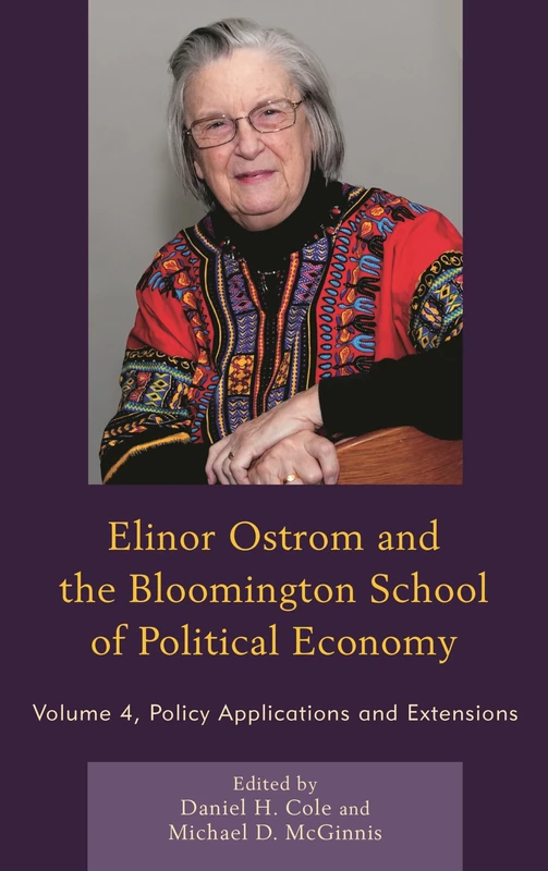 Elinor Ostrom and the Bloomington School of Political Economy: Policy Applications and Extensions: 4