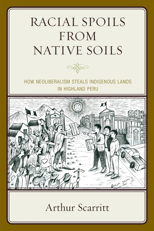 Racial Spoils from Native Soils: How Neoliberalism Steals Indigenous Lands in Highland Peru - Image 1