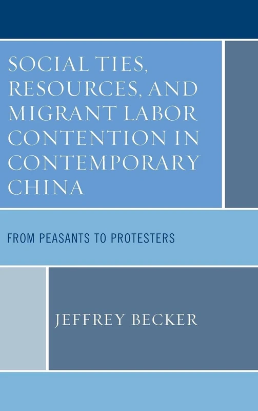 Social Ties, Resources, and Migrant Labor Contention in Contemporary China: From Peasants to Protesters - Image 1