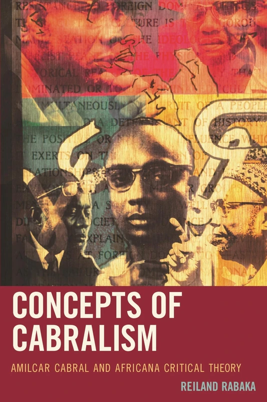 Concepts of Cabralism: Amilcar Cabral and Africana Critical Theory (Critical Africana Studies)