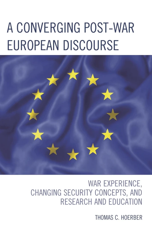 A Converging Post-War European Discourse: War Experience, Changing Security Concepts, and Research and Education