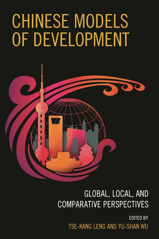 Chinese Models of Development: Global, Local, and Comparative Perspectives (Challenges Facing Chinese Political Development)