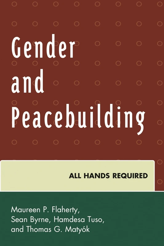 Gender and Peacebuilding: All Hands Required (Peace and Conflict Studies)