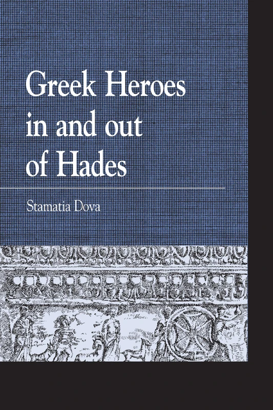 Greek Heroes in and out of Hades (Greek Studies: Interdisciplinary Approaches)