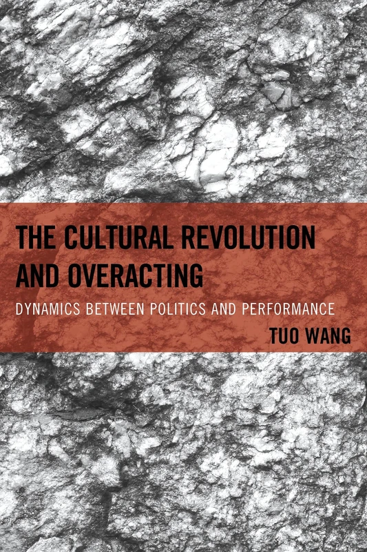The Cultural Revolution and Overacting: Dynamics Between Politics and Performance