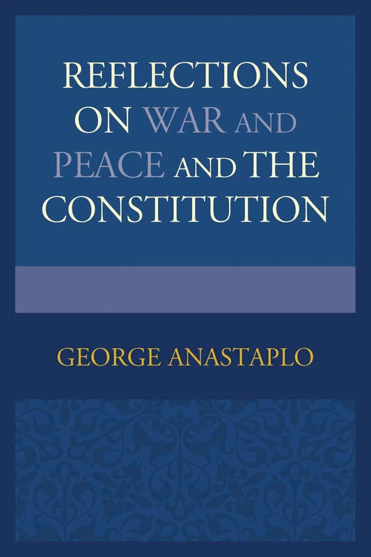 Reflections on War and Peace and the Constitution