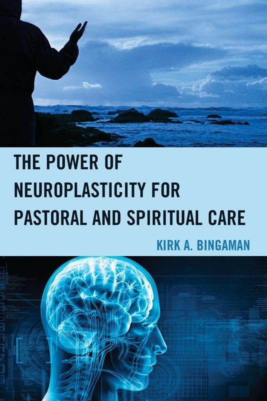 Power of Neuroplasticity for Pastoral and Spiritual Care, The