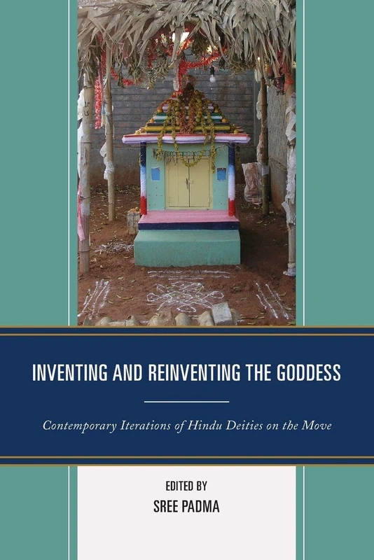 Inventing and Reinventing the Goddess: Contemporary Iterations of Hindu Deities on the Move