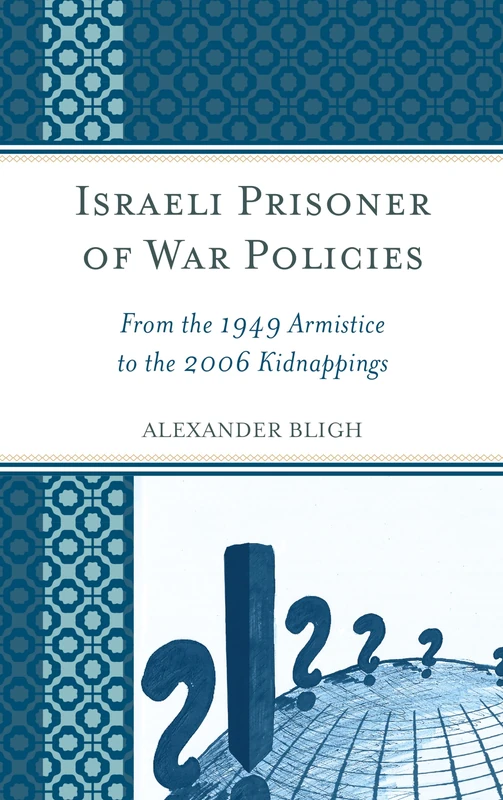 Israeli Prisoner of War Policicb: From the 1949 Armistice to the 2006 Kidnappings