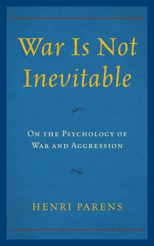 War is Not Inevitable: On the Psychology of War and Aggression