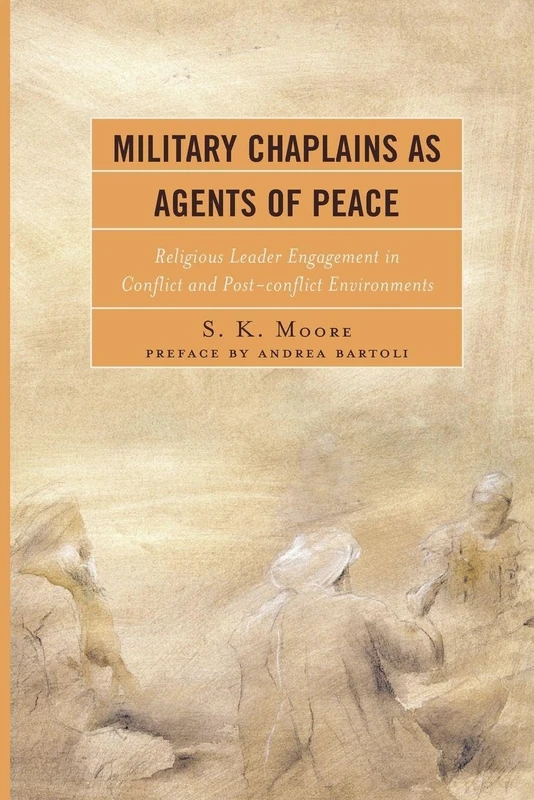 Military Chaplains as Agents of Peace: Religious Leader Engagement in Conflict and Post-Conflict Environments