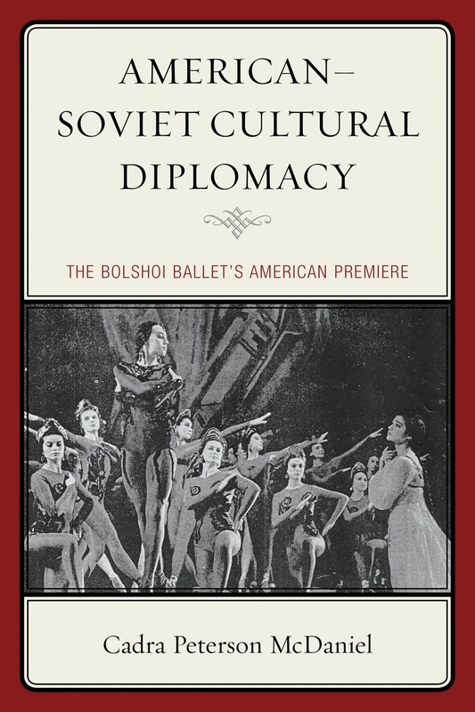 American Soviet Cultural Diplomacy: The Bolshoi Ballet's American Premiere