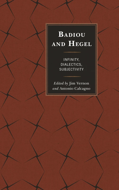 Badiou and Hegel: Infinity, Dialectics, Subjectivity