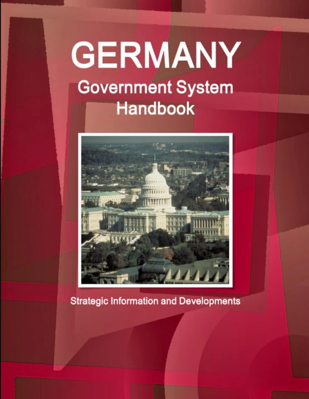 Germany Government System Handbook - Strategic Information and Developments (World Political Leaders Library)