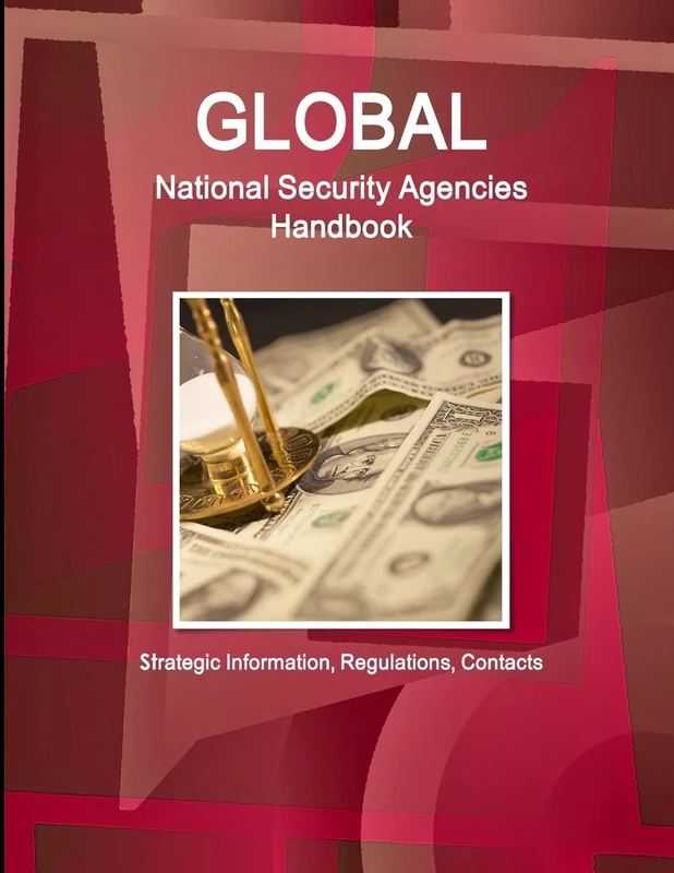 Global National Security Agencies Handbook - Strategic Information, Regulations, Contacts (Us Government Agencies Business Library)