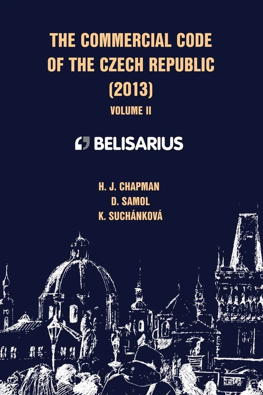 The Commercial Code of the Czech Republic Volume Ii (The Belisarius Legislation)