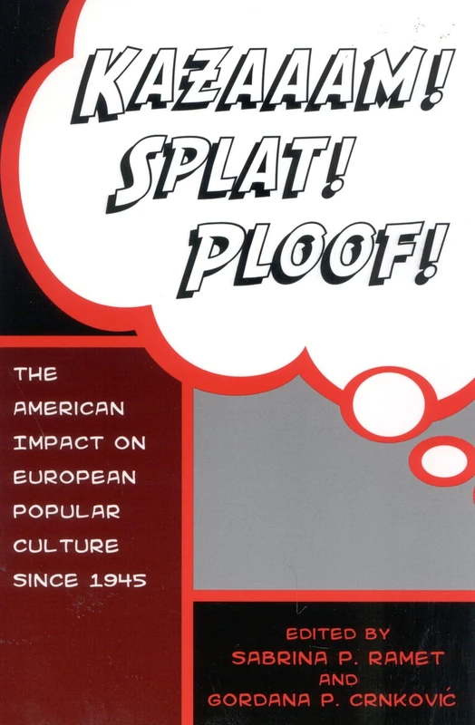 Kazaaam! Splat! Ploof!: The American Impact on European Popular Culture, Since 1945